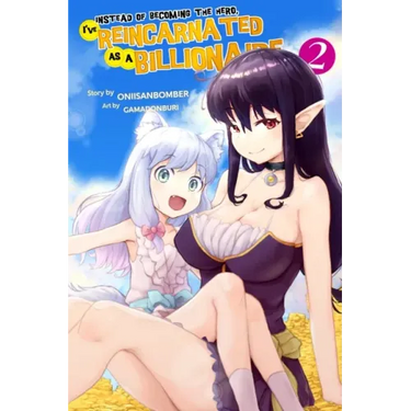 Instead of Becoming The Hero, I've Reincarnated as a Billionaire (Light Novel) Volume 2
