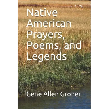 Native American Prayers, Poems, and Legends