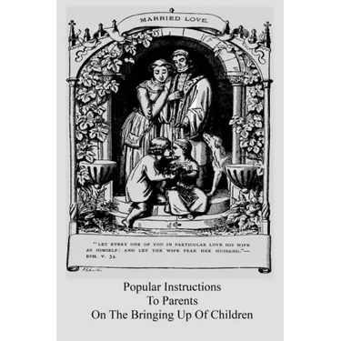Popular Instructions To Parents On The Bringing Up Of Children