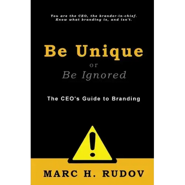 Be Unique or Be Ignored: The CEO's Guide to Branding