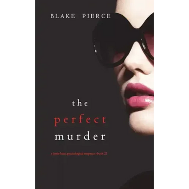 The Perfect Murder (A Jessie Hunt Psychological Suspense Thriller-Book Twenty-One)