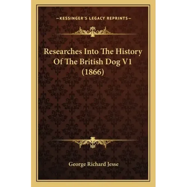 Researches Into The History Of The British Dog V1 (1866)