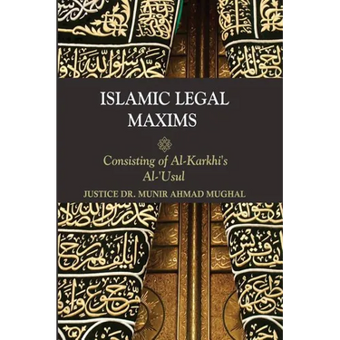 Islamic Legal Maxims: Consisting of Al Karkhi's Al-Usul