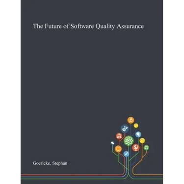 The Future of Software Quality Assurance