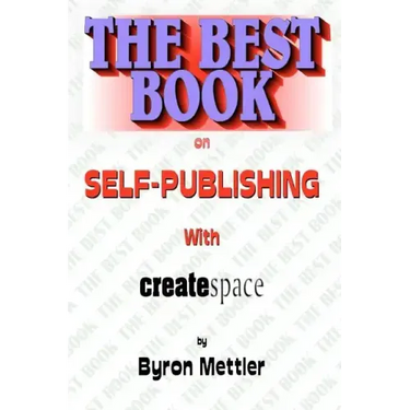 Self-Publishing With CreateSpace: The Best Book on Self-Publishing with CreateSpace