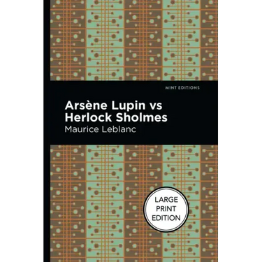 Arsene Lupin Vs Herlock Sholmes: Large Print Edition