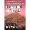 A Day in Hell on the DMZ: The Rocket Attack on Firebase Charlie 2 in Vietnam, May 21, 1971