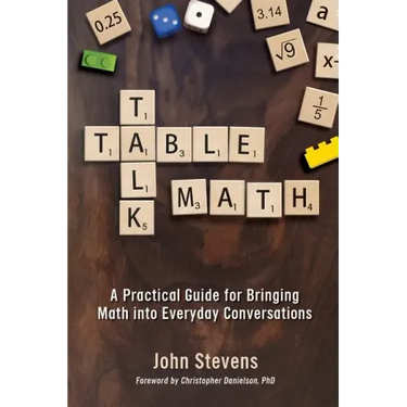 Table Talk Math: A Practical Guide for Bringing Math Into Everyday Conversations