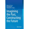 Imagining the Past, Constructing the Future