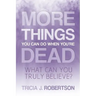 More Things you Can do When You're Dead: What Can You Truly Believe?