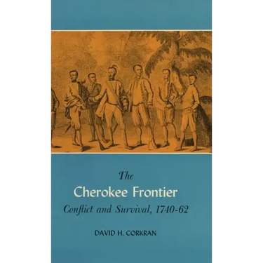 The Cherokee Frontier: Conflict and Survival, 1740-62
