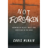 Not Forsaken: Growing Up Black, Male, and Christian in the Hood