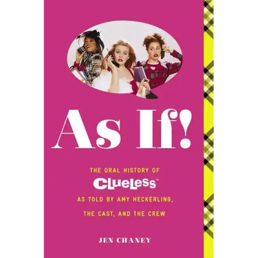 As If!: The Oral History of Clueless as Told by Amy Heckerling and the Cast and Crew
