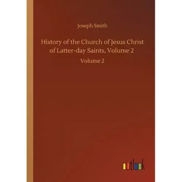 History of the Church of Jesus Christ of Latter-day Saints, Volume 2: Volume 2