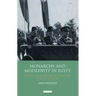 Monarchy and Modernity in Egypt: Politics, Islam and Neo-Colonialism Between the Wars