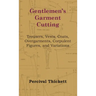 Gentlemen's Garment Cutting: Trousers, Vests, Coats, Overgarments, Corpulent Figures, and Variations