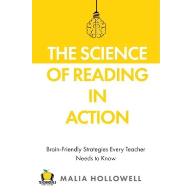 The Science of Reading in Action: Brain-Friendly Strategies Every Teacher Needs to Know