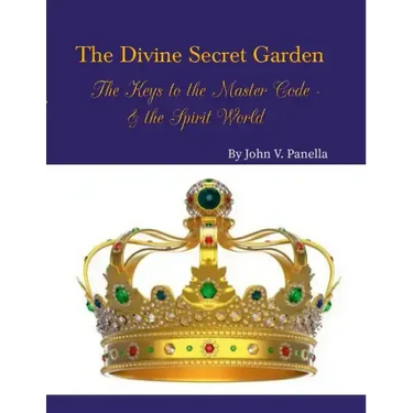 The Divine Secret Garden - The Keys to the Master Code - & the Spirit World PAPERBACK: Book 4 - Paperback