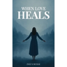 When Love Heals