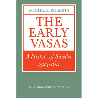 The Early Vasas: A History of Sweden 1523 1611