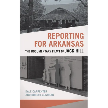 Reporting for Arkansas: The Documentary Films of Jack Hill