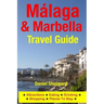 Malaga & Marbella Travel Guide: Attractions, Eating, Drinking, Shopping & Places To Stay