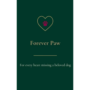 Forever Paw: For every heart missing a beloved dog