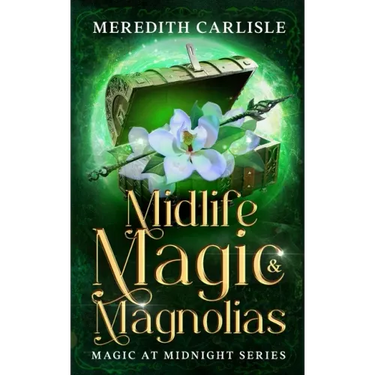 Midlife Magic & Magnolias: Magic at Midnight Series