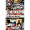 If You Love Baltimore, It Will Love You Back: 171 Short, But True Stories
