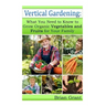 Vertical Gardening: What You Need to Know to Grow Organic Vegetables and Fruits For Your Family
