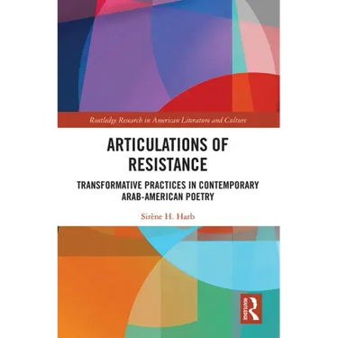 Articulations of Resistance: Transformative Practices in Contemporary Arab-American Poetry