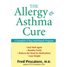 The Allergy and Asthma Cure: A Complete 8-Step Nutritional Program