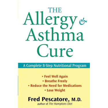 The Allergy and Asthma Cure: A Complete 8-Step Nutritional Program