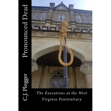 Pronounced Dead: The Executions at the West Virginia Penitentiary