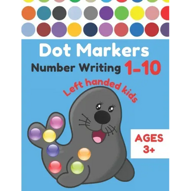 Dot Markers Number Writing 1 - 10 Left handed kids Ages 3+: Educational Pre k dot markers activity book for toddlers & Preschoolers, Easy Guided BIG D