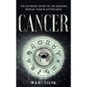Cancer: The Ultimate Guide to an Amazing Zodiac Sign in Astrology