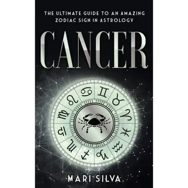 Cancer: The Ultimate Guide to an Amazing Zodiac Sign in Astrology