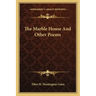 The Marble House and Other Poems