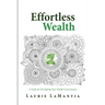 Effortless Wealth: A Guide for Developing Your Wealth Consciousness