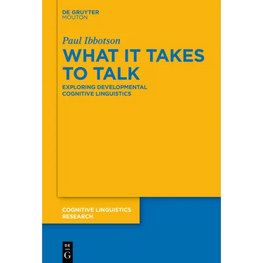 What It Takes to Talk: Exploring Developmental Cognitive Linguistics