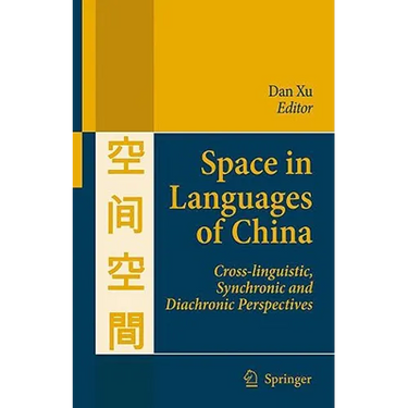 Space in Languages of China: Cross-Linguistic, Synchronic and Diachronic Perspectives