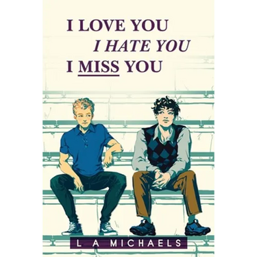I Love You, I Hate You, I Miss You