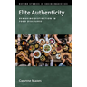 Elite Authenticity: Remaking Distinction in Food Discourse