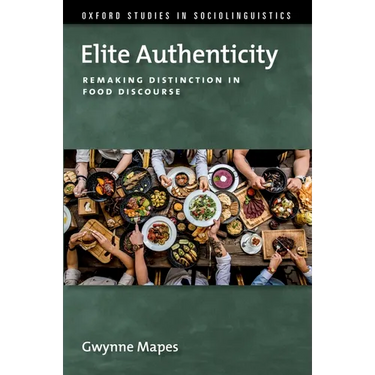 Elite Authenticity: Remaking Distinction in Food Discourse