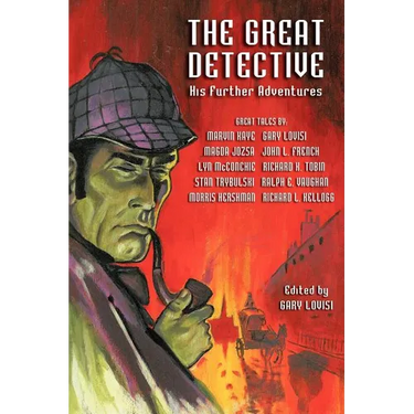 The Great Detective: His Further Adventures (a Sherlock Holmes Anthology)