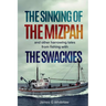 The Sinking of the Mizpah: and other harrowing tales from fishing with the Swackies