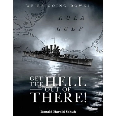 Get the Hell Out of There We're Going Down: The History of the USS Helena CL50 and USS Houston CL81 During World War II by A Sailor Who Lived It
