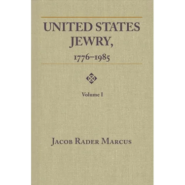 United States Jewry, 1776-1985: Volume 1