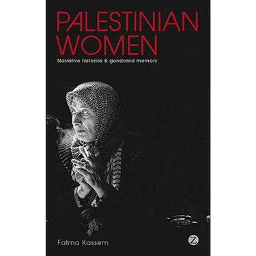 Palestinian Women: Narrative Histories and Gendered Memory