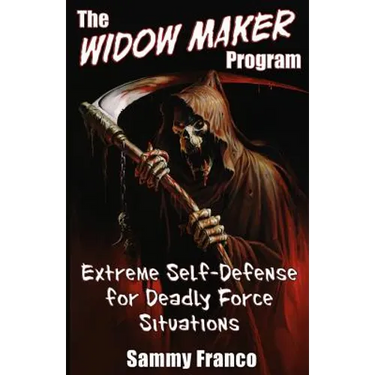 The Widow Maker Program: Extreme Self-Defense for Deadly Force Situations